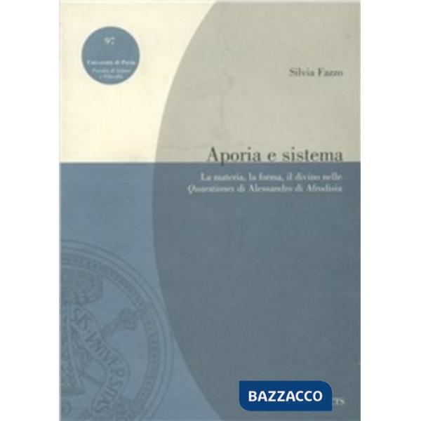 Aporia e sistema. La materia, la forma, il divino nelle Quaestiones di Alessandr
