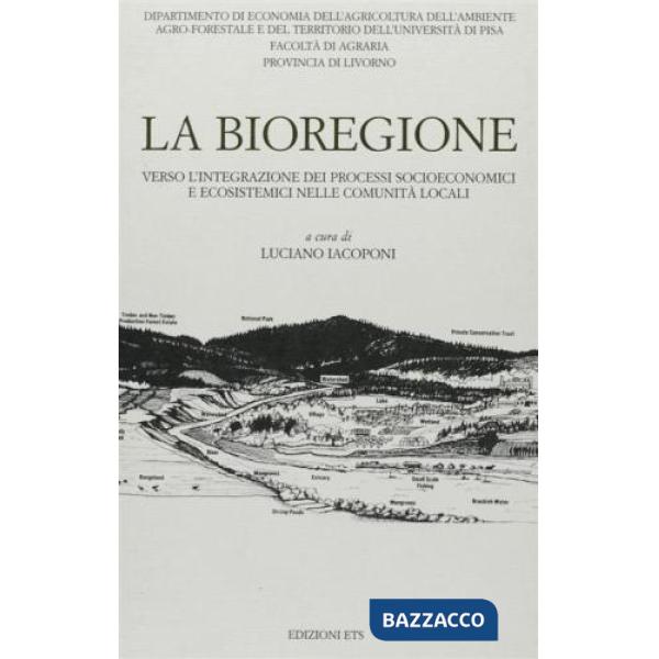 Bioregione. Verso l'integrazione dei processi socioeconomici e ecosistemici nelle comunità locali (La)