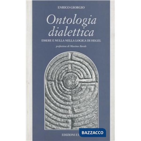 Ontologia dialettica. Essere e nulla nella logica di Hegel