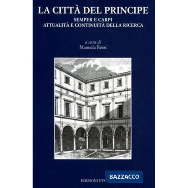Città del principe. Semper e Carpi. Attualità e continuità della ricerca. Atti d