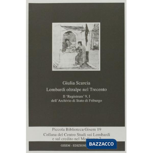 Lombardi oltralpe nel Trecento. Il «Registrum» 9, I dell'Archivio di Stato di Fr