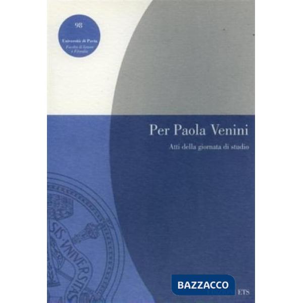 Per Paola Venini. Atti della Giornata di studi (Pavia, 14 maggio 1999)