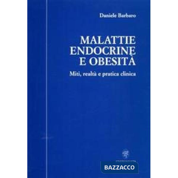 Malattie endocrine e obesità. Miti, realtà e pratica clinica