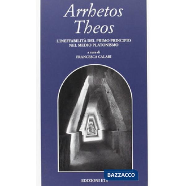 Arrhetos Theos. L'ineffabilità del primo principio nel medio platonismo