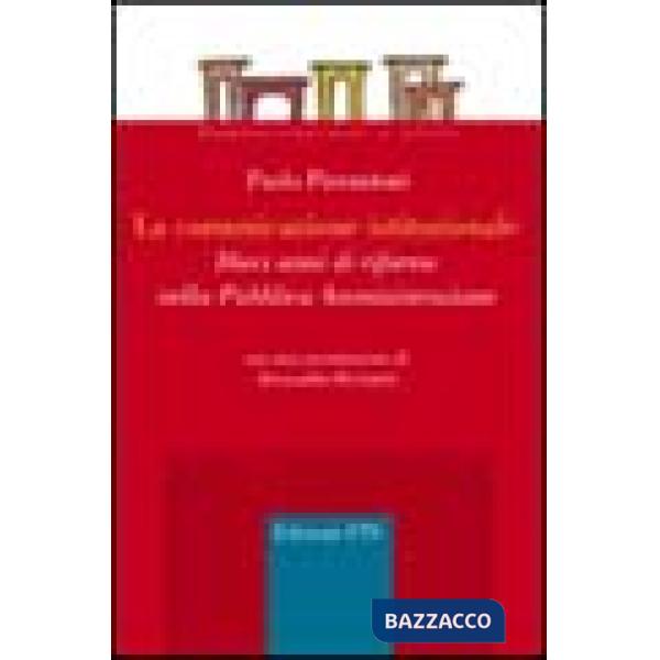 Comunicazione istituzionale. Dieci anni di riforme nella pubblica amministrazione (La)