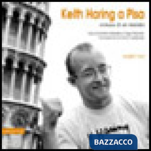 Keith Haring a Pisa. Cronaca di un murales