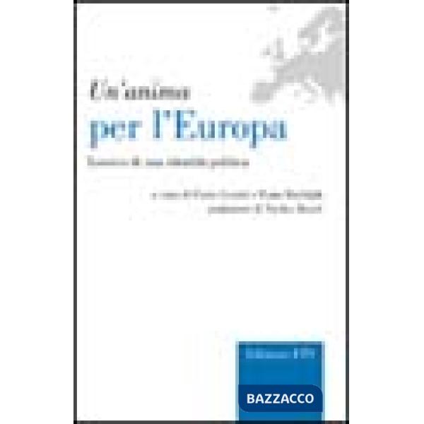 Anima per l'Europa. Lessico di un'identità politica (Un')