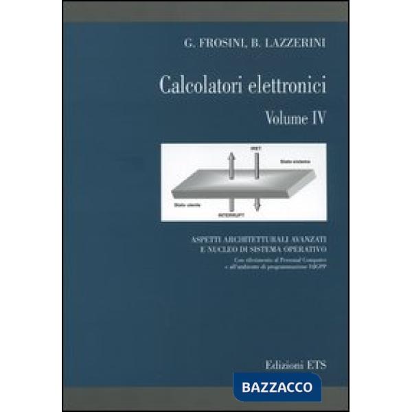 Calcolatori elettronici. Vol. 4: Aspetti architetturali avanzati e nucleo di sistema operativo con riferimento al Personal Compu