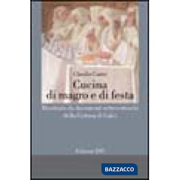 Cucina di magro e di festa. Ricettario da documenti settecenteschi della Certosa