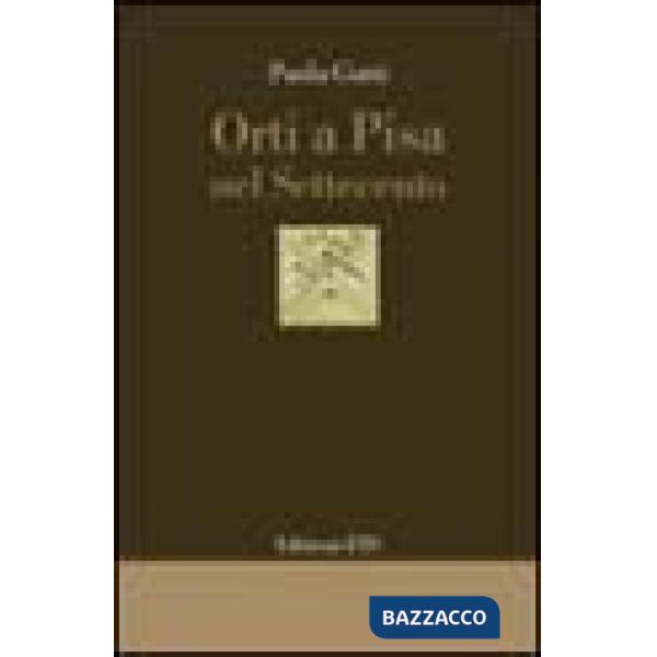 Orti a Pisa nel Settecento