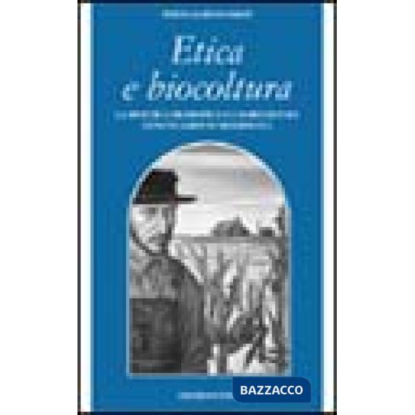 Etica e biocultura. La bioetica filosofica e l'agricoltura geneticamente modificata