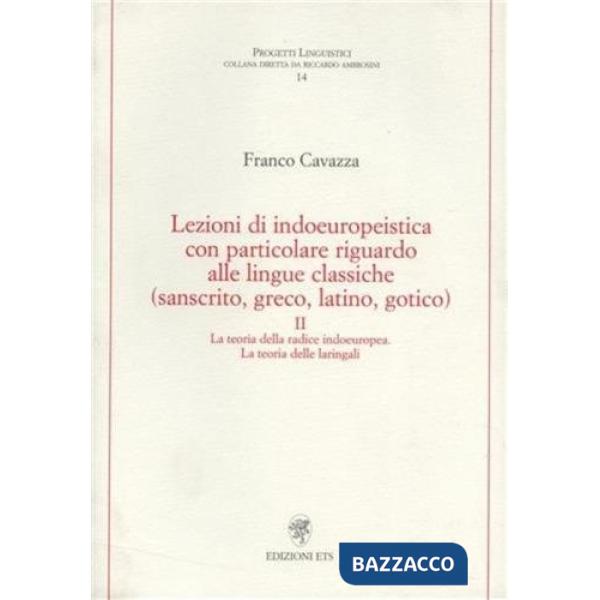 Lezioni di indoeuropeistica. Con particolare riguardo alle lingue classiche (sanscrito, greco, latino, gotico). Vol. 2: La teori
