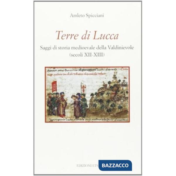 Terre di Lucca. Saggi di storia medioevale della Valdinievole (secoli XII-XIII)
