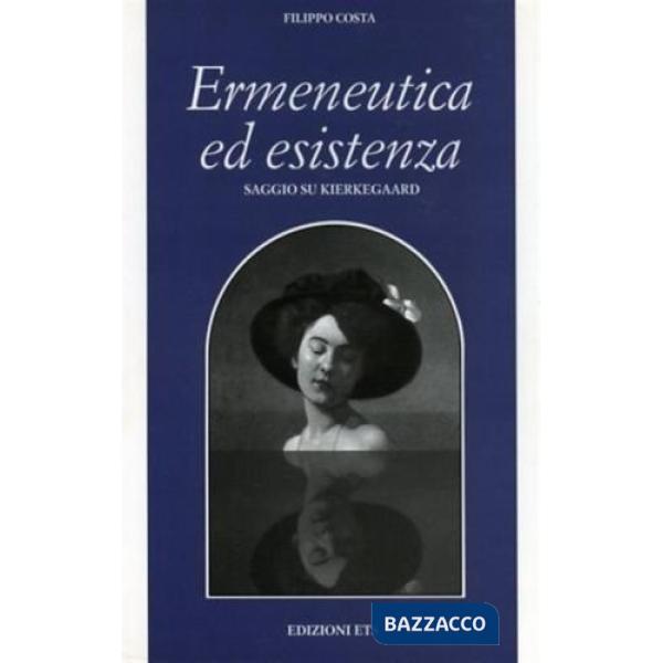 Ermeneutica ed esistenza. Saggio su Kierkegaard