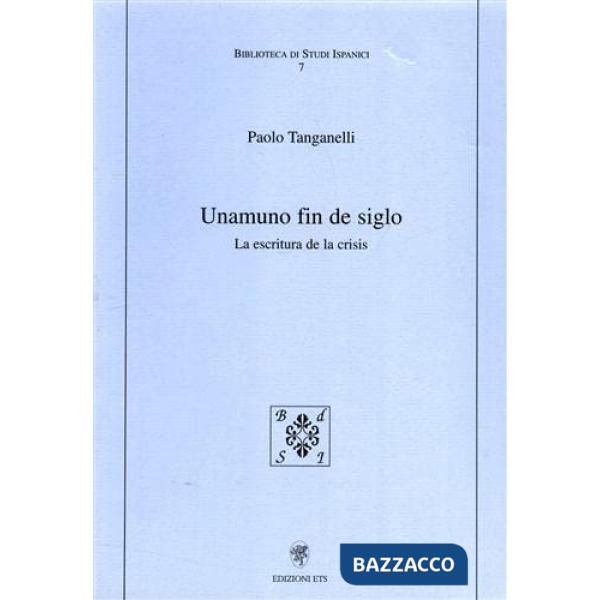Unamuno fin de siglo. La escritura de la crisis