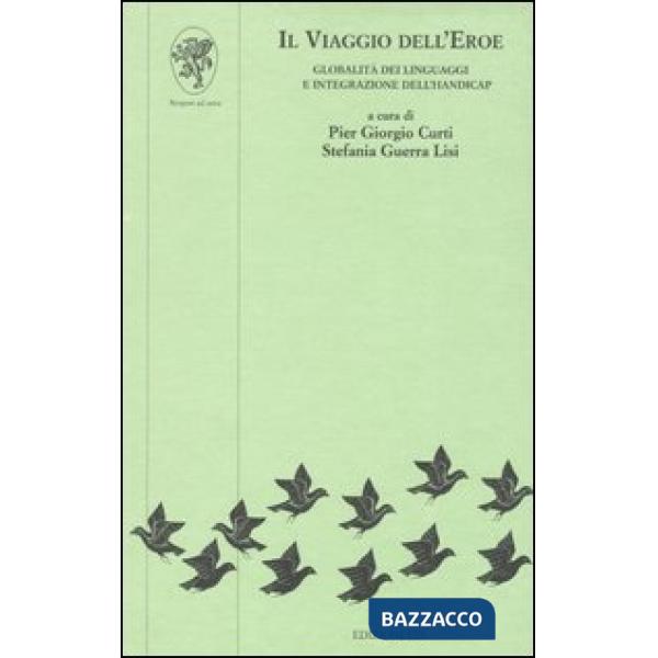 Viaggio dell'eroe. Globalità dei linguaggi e integrazione dell'handicap (Il)