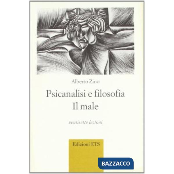 Psicanalisi e filosofia. Il male. Ventisette lezioni