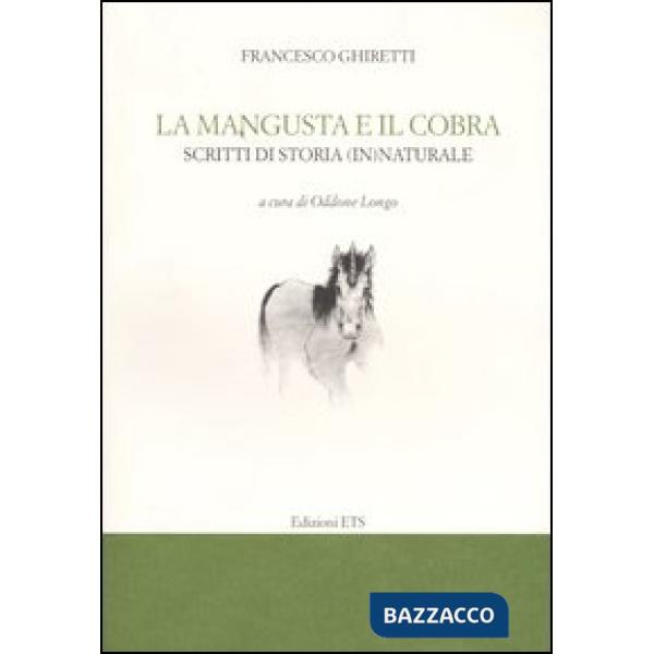 Mangusta e il cobra. Scritti di storia (in)naturale (La)
