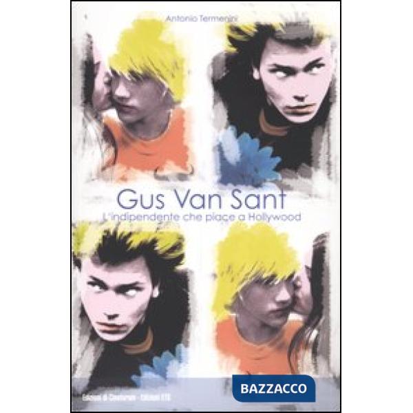 Gus Van Sant. L'indipendente che piace a Hollywood