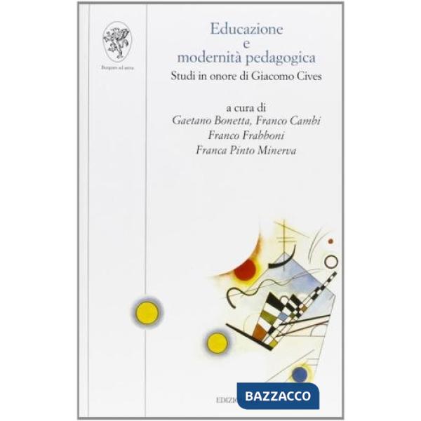 Educazione e modernità pedagogica. Studi in onore di Giacomo Cives