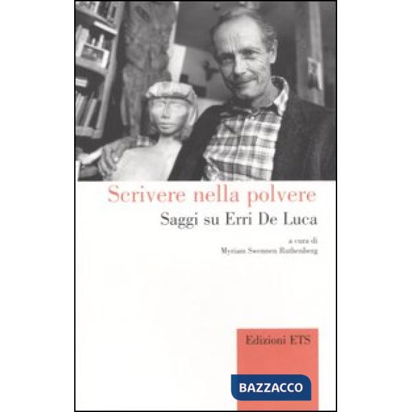 Scrivere nella polvere. Saggi su Erri De Luca