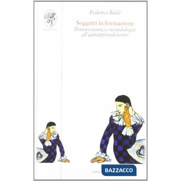 Soggetti in formazione. Percorsi teorici e metodologici all'autoapprendimento