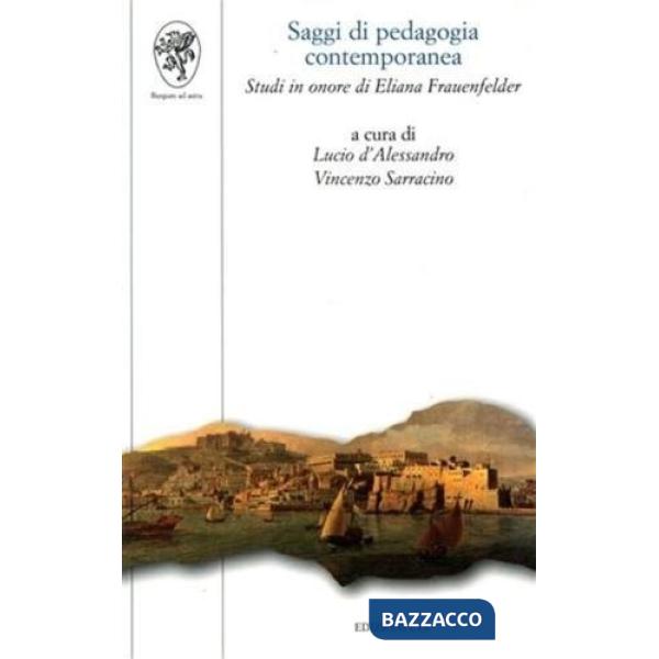 Saggi di pedagogia contemporanea. Studi in onore di Eliana Frauenfelder