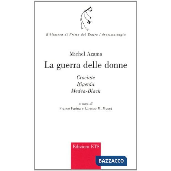Guerra delle donne. Crociate, Ifigenia, Mediea-Black (La)