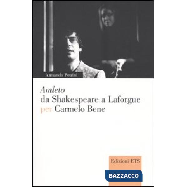 Amleto da Shakespeare a Laforgue per Carmelo Bene