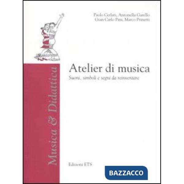 Atelier di musica. Suoni, simboli e segni da reinventare. Con CD-ROM