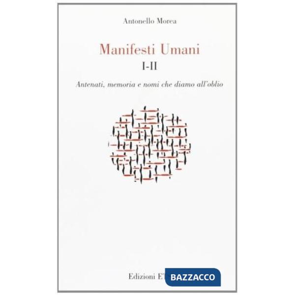 Manifesti umani. Vol. I-II: Antenati, memoria e nomi che diamo all'oblio
