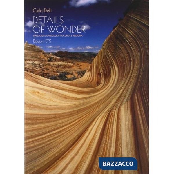 Details of wonder. Paesaggi e particolari tra Utah e Arizona