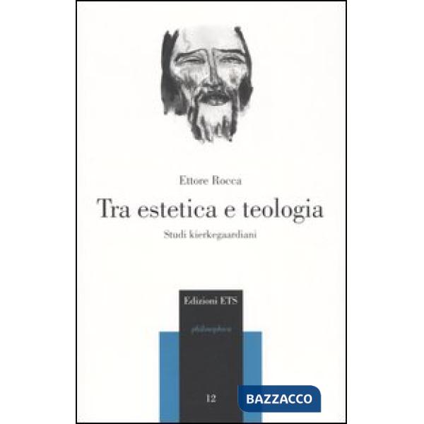 Tra estetica e teologia. Studi kierkegaardiani