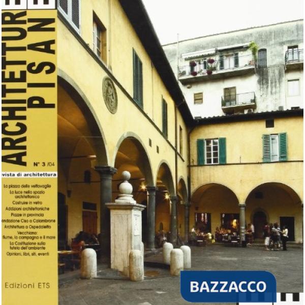 Architetture Pisane n. 3/04: La Piazza delle Vettovaglie