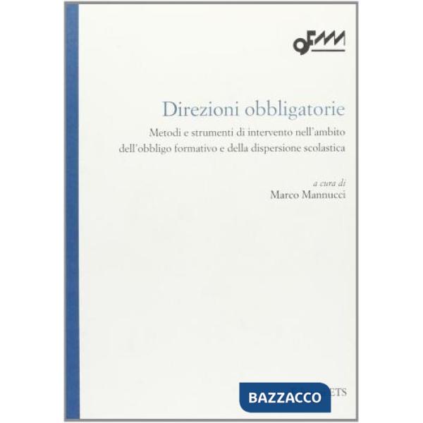 Direzioni obbligatorie. Metodi e strumenti di intervento nell'ambito dell'obbligo formativo e della dispersione scolastica