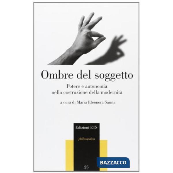 Ombre del soggetto. Potere e autonomia nella costruzione della modernità