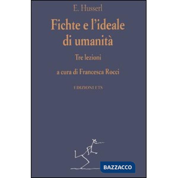 Fichte e l'ideale di umanità. Tre lezioni