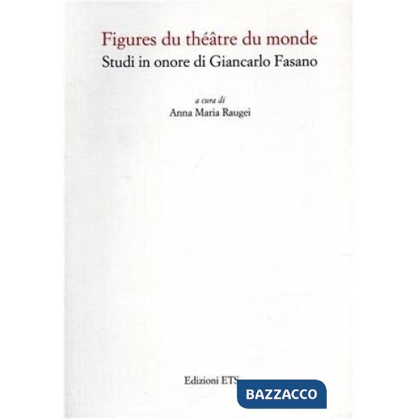 Figures du théâtre du monde. Studi in onore di Giancarlo Fasano