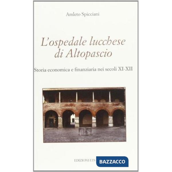 Ospedale lucchese di Altopascio. Storia economica e finanziaria nei secoli XI-XII (l')