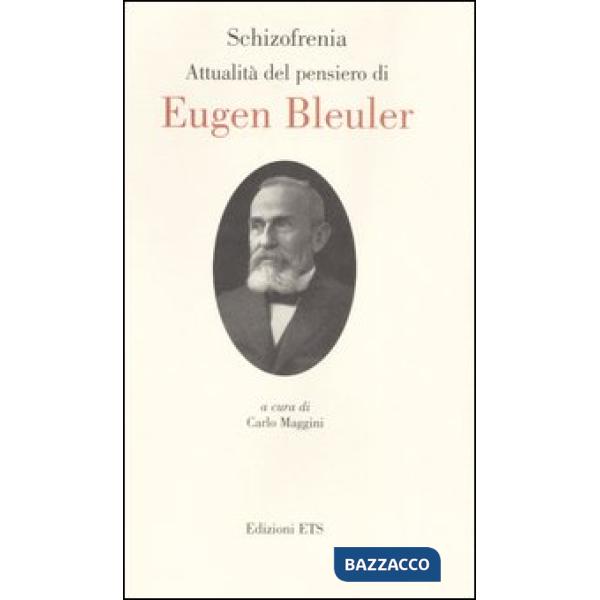 Schizofrenia. Attualità del pensiero di Eugen Bleuler. Ediz. italiana e inglese