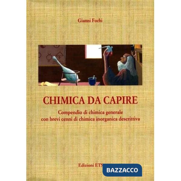 Chimica da capire. Compendio di chimica generale con brevi cenni di chimica inor