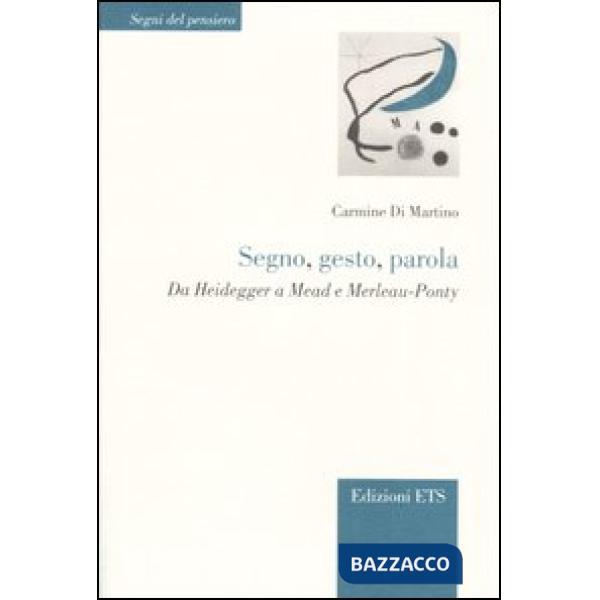 Segno, gesto, parola. Da Heidegger a Mead e Merleau-Ponty