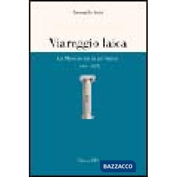 Viareggio laica. La massoneria in provincia (1848-1925)