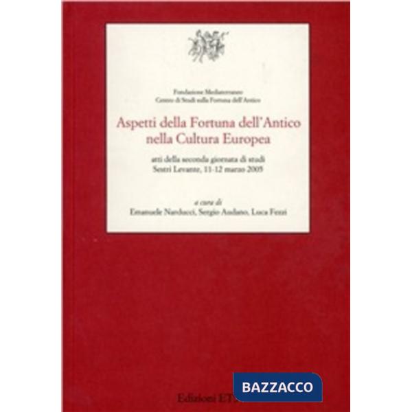 Aspetti della fortuna dell'antico nella cultura europea. 2005