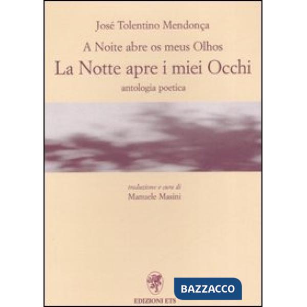 A noite abre os meus olhos-La notte apre i miei occhi. Antologia poetica