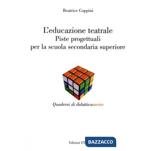 Educazione teatrale. Piste progettuali per la scuola secondaria superiore (L')