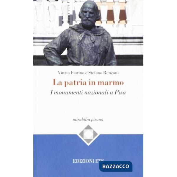 Patria di marmo. I monumenti nazionali a Pisa (La)