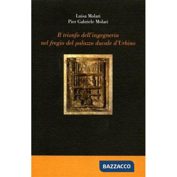 Trionfo dell'ingegneria nel fregio del Palazzo Ducale di Urbino (Il)