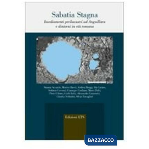 Sabatia Stagna. Insediamenti perilacustri ad Anguillara e dintorni in età romana