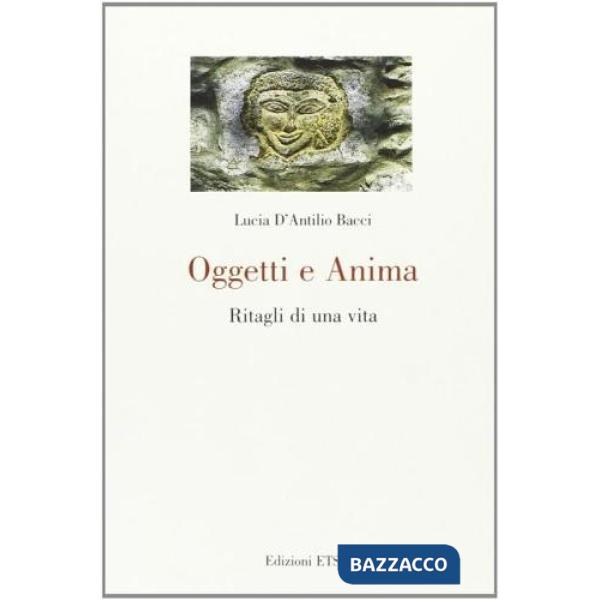 Oggetti e anima. Ritagli di una vita